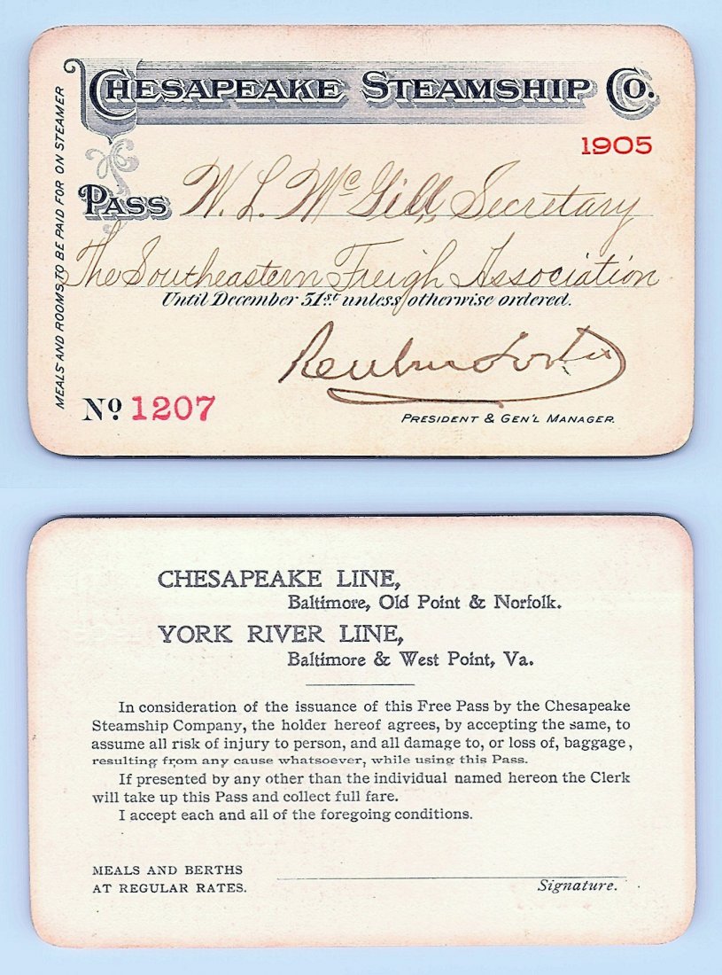 1905 Chesapeake Steamship Co. Pass: Annual railroad pass issued to W. L. McGill, Secretary of Southen Railroad Commission, so he could ride this line for the year issued free of charge. Mr. McGill testified before President Theodore Roo
