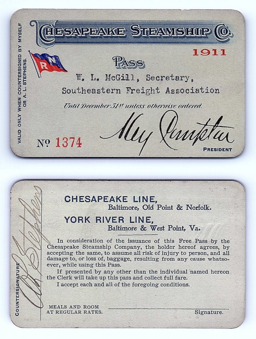 1911 Chesapeake Steamship Co. Pass: Annual railroad pass issued to W. L. McGill, Secretary of Southen Railroad Commission, so he could ride this line for the year issued free of charge. Mr. McGill testified before President Theodore Roo