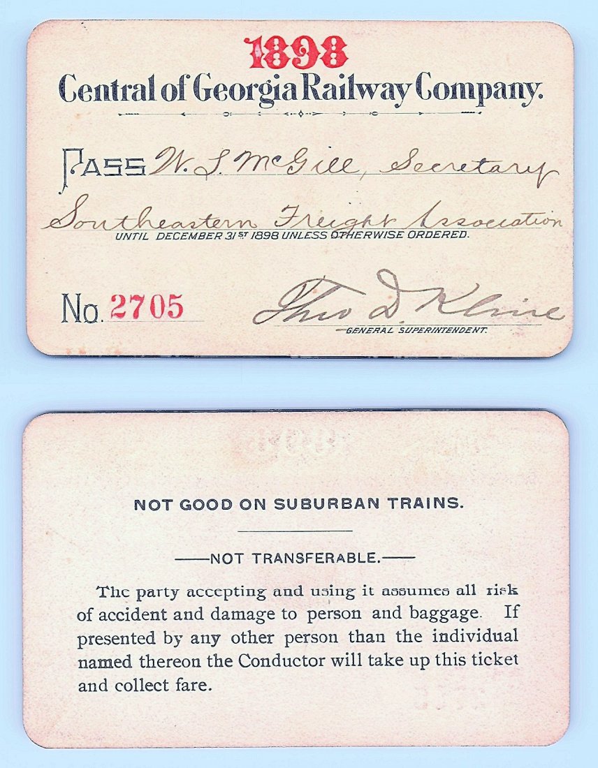 1898 Central of Georgia Railway Co. Pass: Annual railroad pass issued to W. L. McGill, Secretary of Southen Railroad Commission, so he could ride this line for the year issued free of charge. Mr. McGill testified before President Theodore Roo
