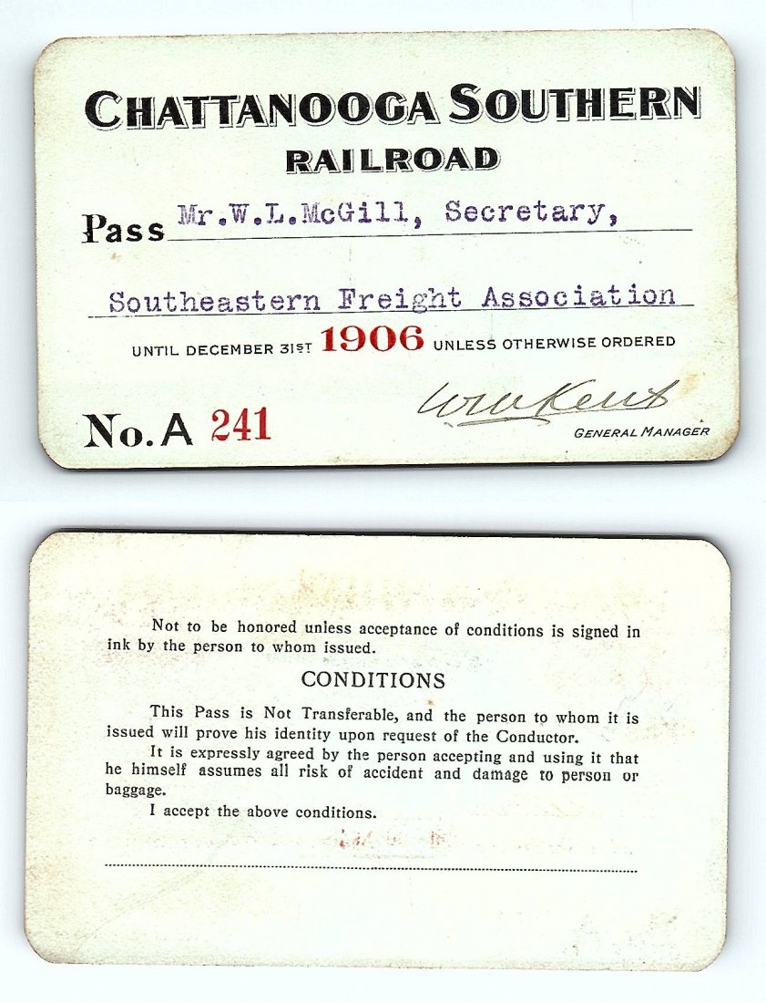 1906 Chattanooga Southern Railroad Pass: Annual railroad pass issued to W. L. McGill, Secretary of Southen Railroad Commission, so he could ride this line for the year issued free of charge. Mr. McGill testified before President Theodore Roo