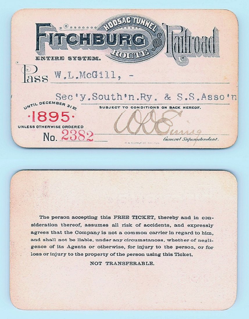 1895 Fitchburg Railroad Pass: Annual railroad pass issued to W. L. McGill, Secretary of Southen Railroad Commission, so he could ride this line for the year issued free of charge. Mr. McGill testified before President Theodore Roo