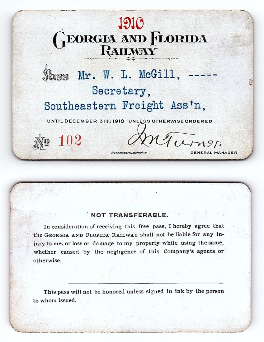 1910 Georgia & Florida Railway Pass: Annual railroad pass issued to W. L. McGill, Secretary of Southen Railroad Commission, so he could ride this line for the year issued free of charge. Mr. McGill testified before President Theodore Roo