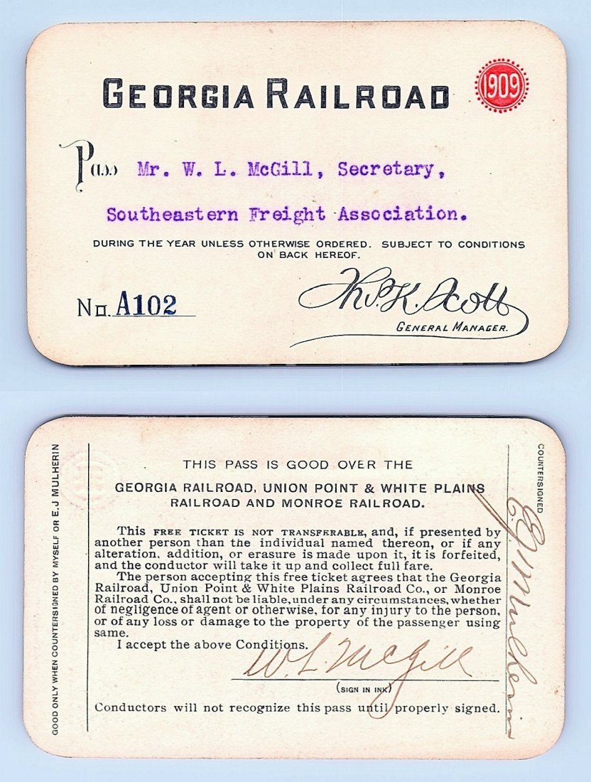 1909 Georgia Railroad Pass: Annual railroad pass issued to W. L. McGill, Secretary of Southen Railroad Commission, so he could ride this line for the year issued free of charge. Mr. McGill testified before President Theodore Roo