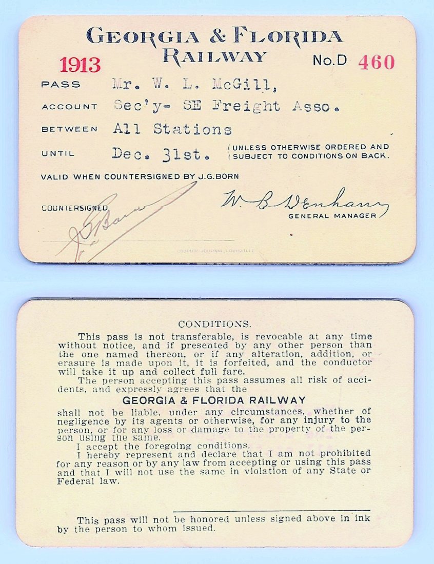 1913 Georgia & Florida Railway Pass: Annual railroad pass issued to W. L. McGill, Secretary of Southen Railroad Commission, so he could ride this line for the year issued free of charge. Mr. McGill testified before President Theodore Roo