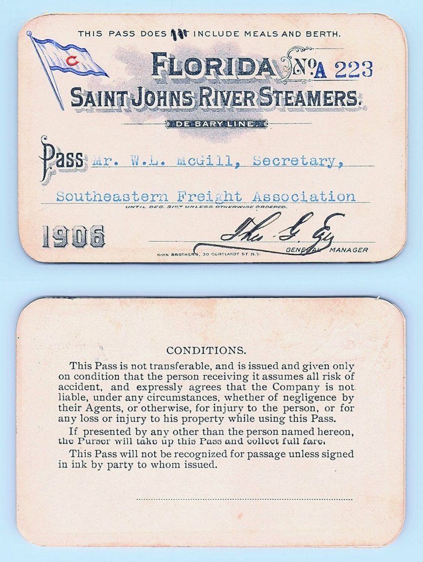 1906 Florida Saint Johns River Steamers Pass: Annual railroad pass issued to W. L. McGill, Secretary of Southen Railroad Commission, so he could ride this line for the year issued free of charge. Mr. McGill testified before President Theodore Roo