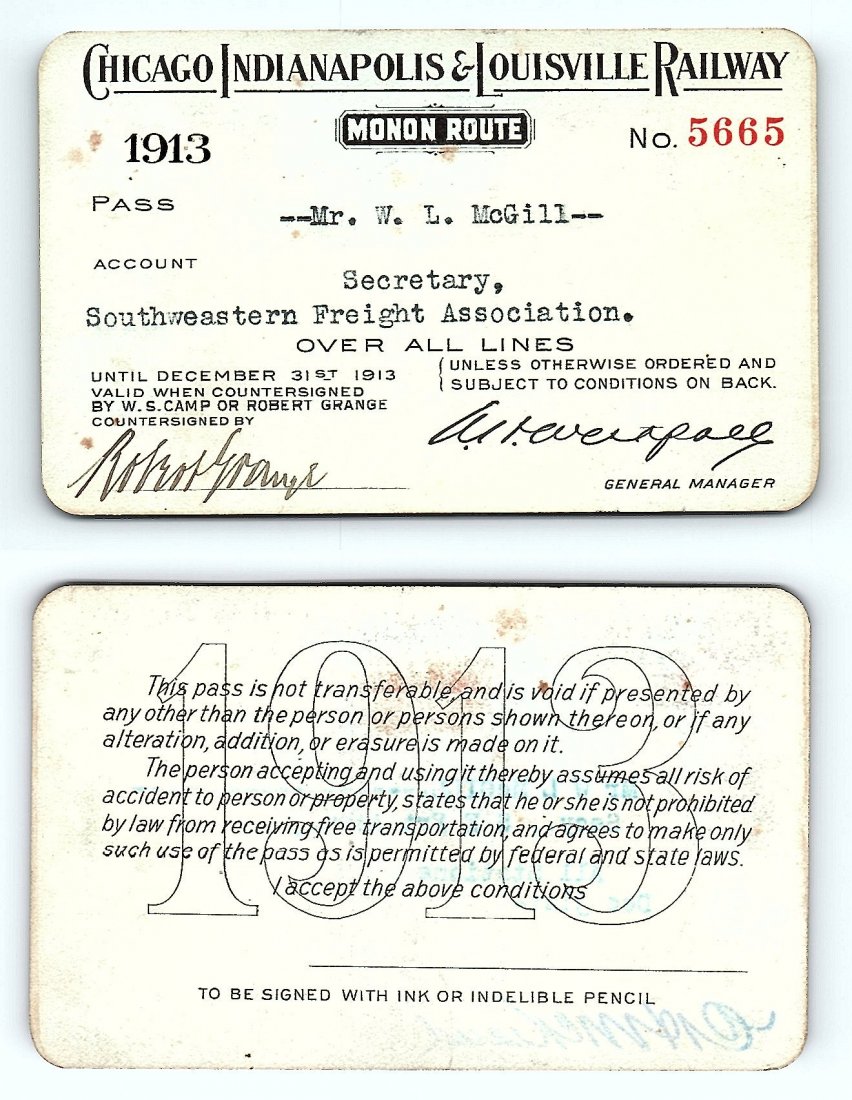 1913 Chicago Indianapolis & Louisville Ry. Railroad: Annual railroad pass issued to W. L. McGill, Secretary of Southen Railroad Commission, so he could ride this line for the year issued free of charge. Mr. McGill testified before President Theodore Roo