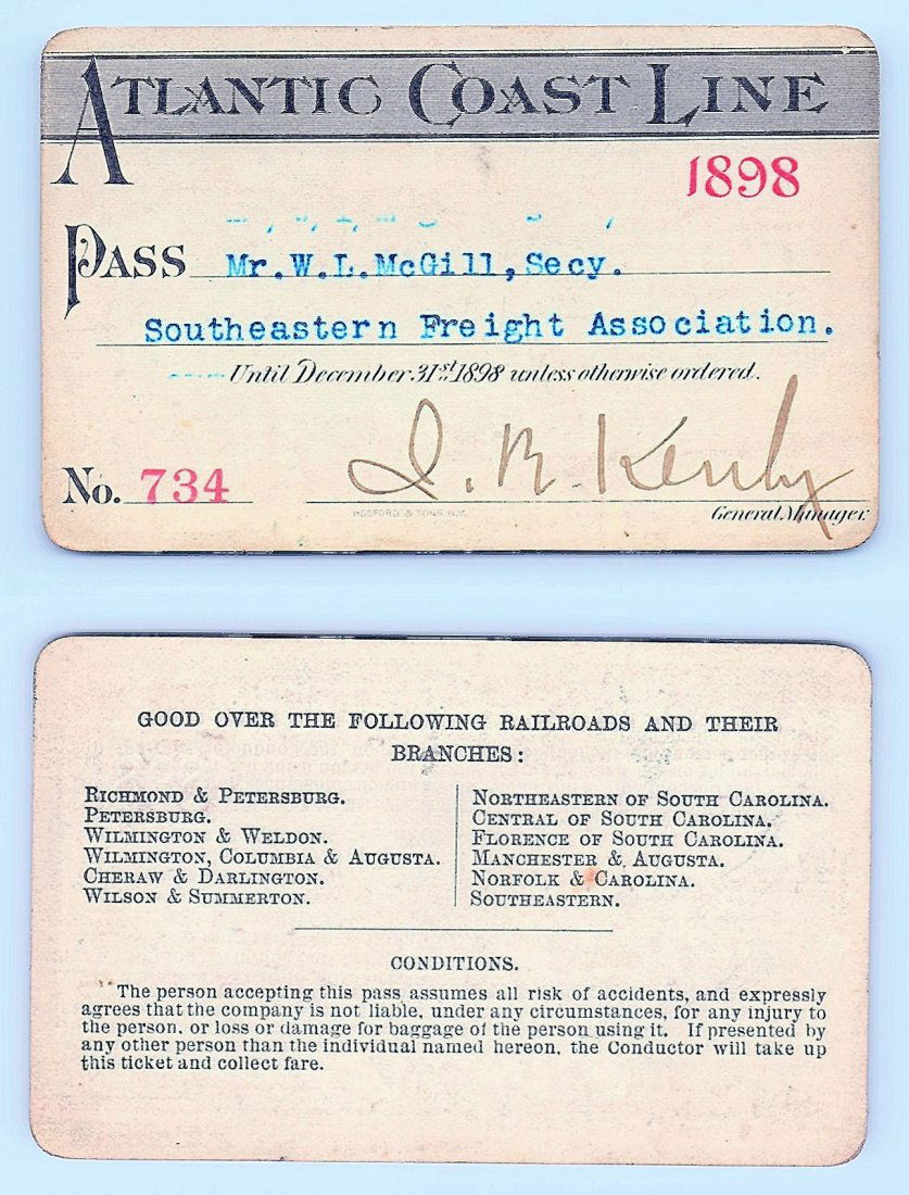 1898 Atlantic Coast Line Railroad Pass: Annual railroad pass issued to W. L. McGill, Secretary of Southen Railroad Commission, so he could ride this line for the year issued free of charge. Mr. McGill testified before President Theodore Roo