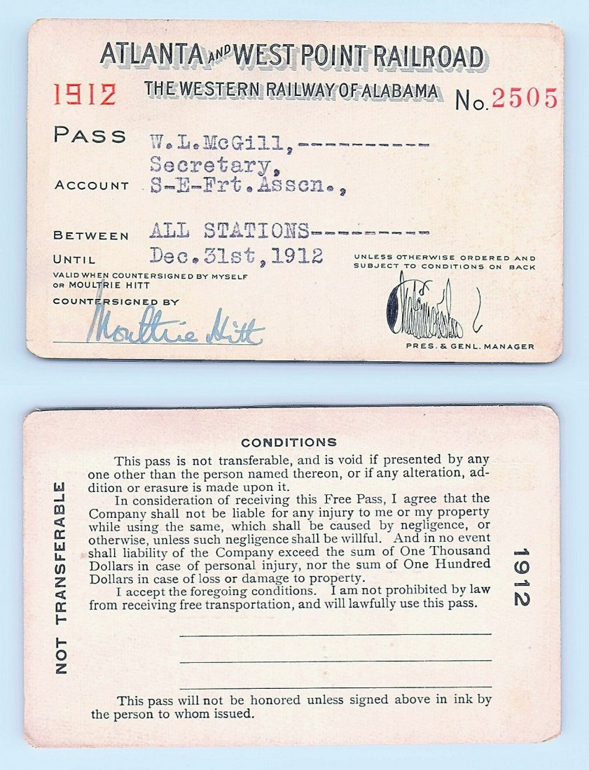1912 Atlanta&West Point &Western Railway of Alabama: Annual railroad pass issued to W. L. McGill, Secretary of Southen Railroad Commission, so he could ride this line for the year issued free of charge. Mr. McGill testified before President Theodore Roo