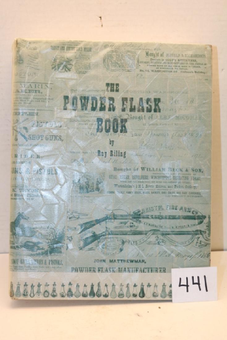 The Powder Flask Book: The Powder Flask Book by Ray Riling, Bonanza Books, 1953 Edition, 495 illustrated pages. Hardcover with original Mylar covered dust jacket. This is considered by everyone as the "Bible" of powder/shot