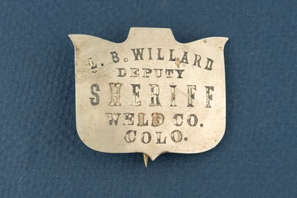 Unique vintage Shield shaped Badge marked “L.B. WILLARD/ DEPUTY SHERIFF/ WELD CO. COLO.?? Great