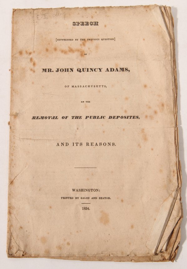 1834 John Quincy Adams Speech: An 8vo (6 x 9.5 inch) pamphlet in self wraps entitled Speech Suppressed by the Previous Question of Mr. John Quincy Adams of Massachusetts on the Removal of the Public Deposites, and its Reasons, prin