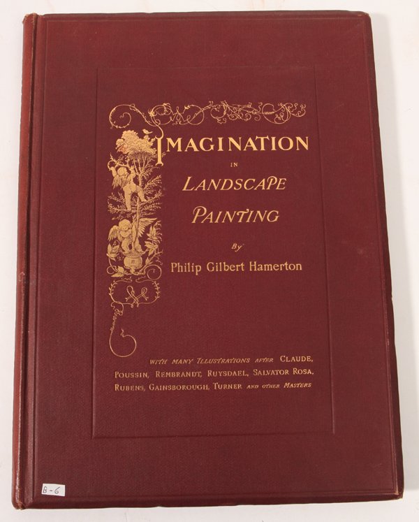 Imagination in Landscape Painting by Hamerton: A folio in embossed red buckram with gilt title on front board, by Philip Gilbert Hamerton, London Seeley & Co., 1887 with 26 vignettes and 14 full page engraved plates, 73pp. Lovely landscape engravi