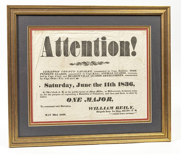 1836 Pennsylvania Militia Broadside: Circa 12 x 15 inch printed broadside reading, Attention! Lebanon County Cavalry, commanded by Capt. Embich; Independent Guards, commanded by Capt. Klick; Anville guards, commanded by Capt. Clark, and 