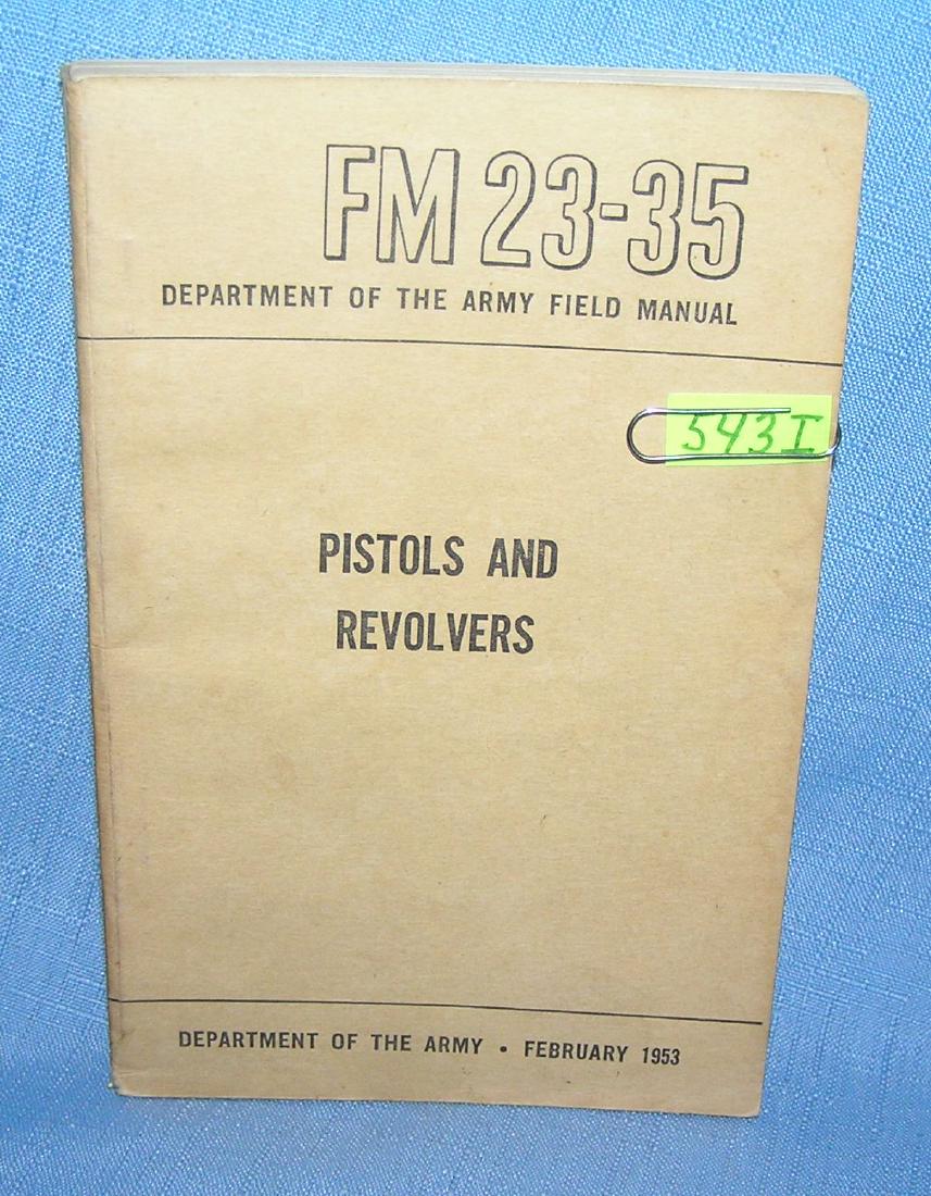Pistols and revolvers Dept.of the Army field manuel: Pistols and revolvers Dept. of the Army field manuel 1953 est. value $35.00-$40.00