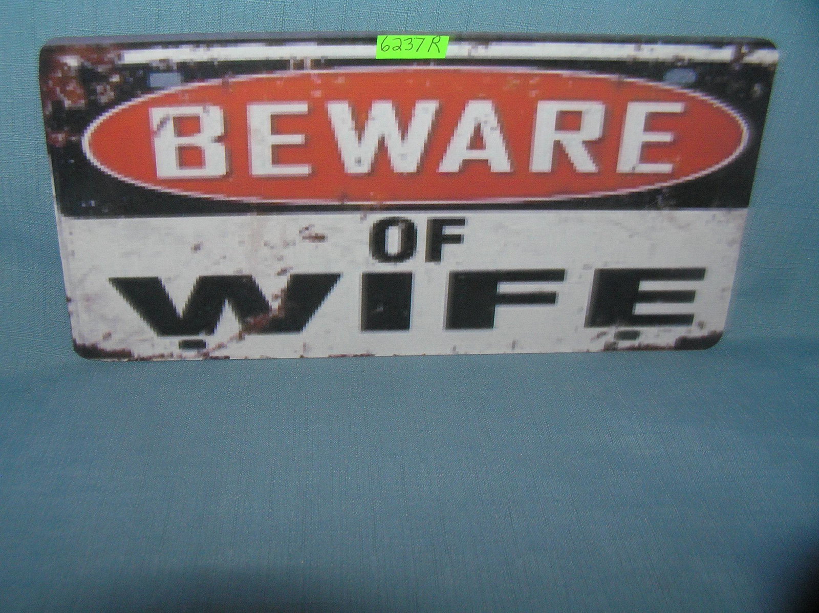 Beware of wife License plate size advertising sign: Beware of wife License plate size wall or car advertising sign est. value $25.00-$30.00