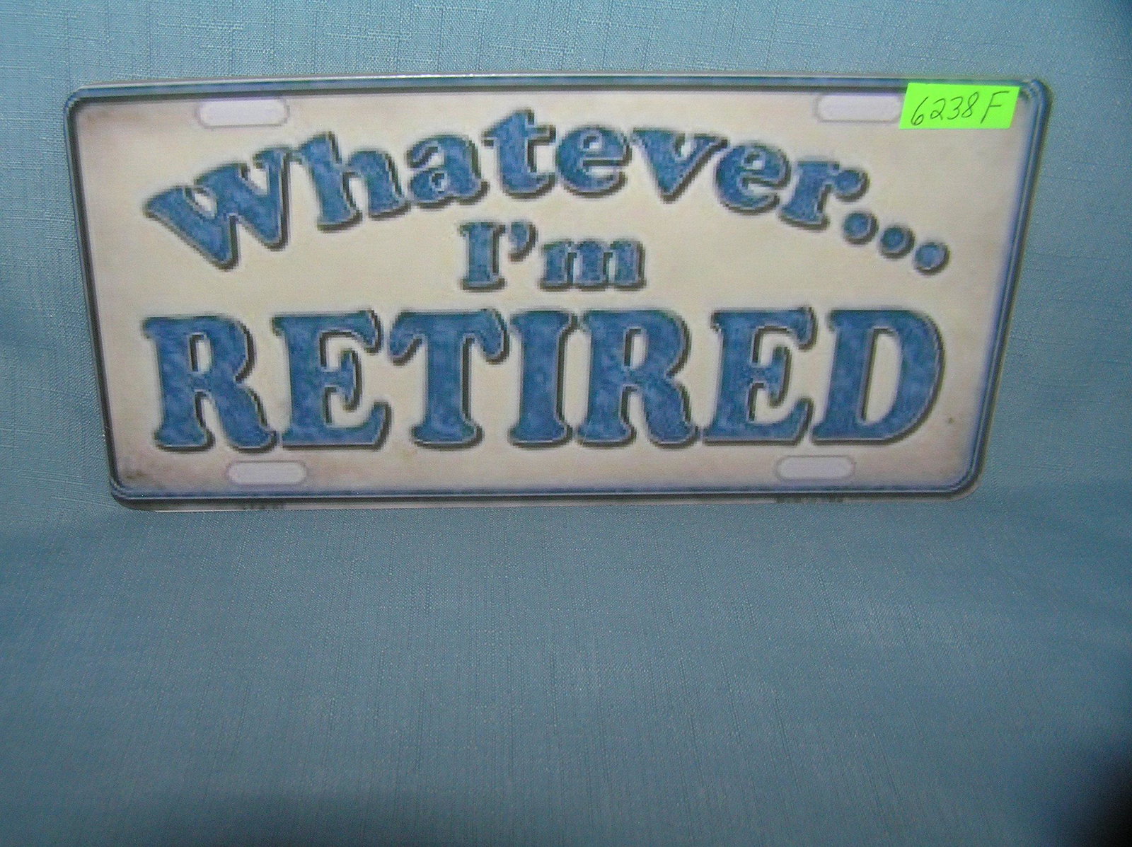 Whatever I'm Retired License plate size sign: Whatever I'm Retired License plate size wall or car advertising sign est. value $25.00-$30.00
