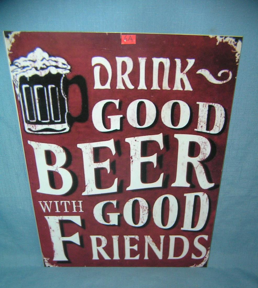 Drink Good Beer With Good Friends retro style sign: Drink Good Beer With Good Friends retro style advertising sign 12 inches by 16 inches est. value $40.00-$50.00