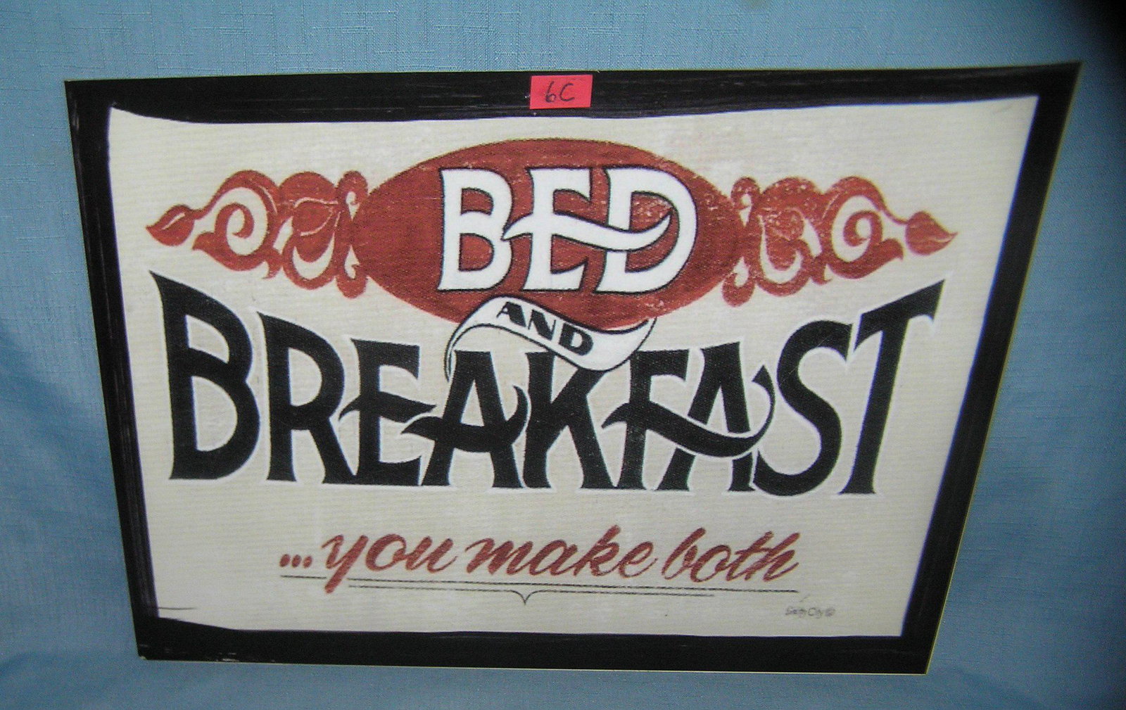 Bed and Breakfast You Make Both retro style sign: Bed and Breakfast You Make Both retro style advertising sign 12 inches by 16 inches est. value $40.00-$50.00