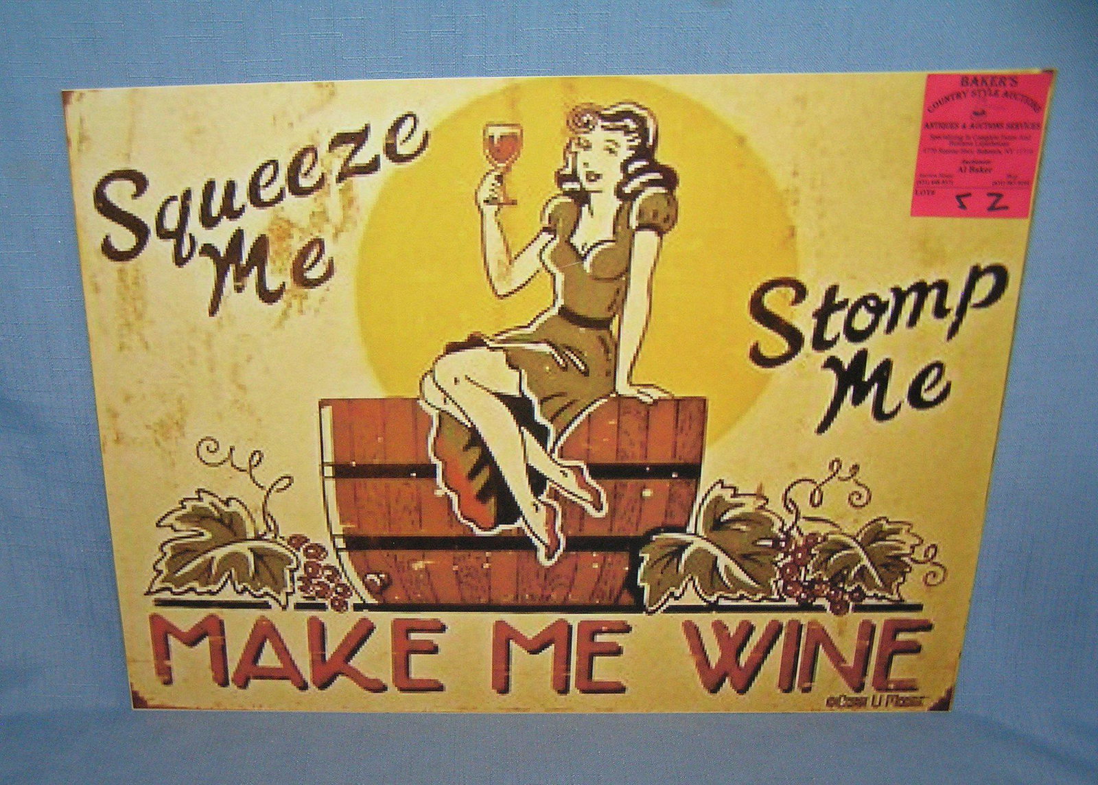 Squeeze Me Stomp Me Make Me Wine retro style sign: Squeeze Me Stomp Me Make Me Wine retro style advertising sign 12 inches by 16 inches est. value $40.00-$50.00