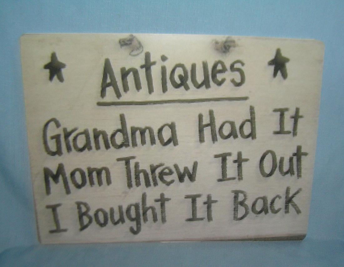 "Antiques Grandma had it, Mom threw it out, I bought it: "Antiques Grandma had it, Mom threw it out, I bought it back" retro style advertising sign printed on PVC hard board these signs are auctioned for there decorative and display purposes 12x16 est. valu
