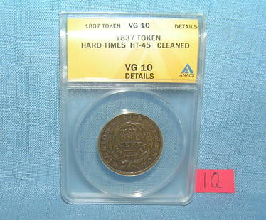 1837 hard times token graded VG10: 1837 hard times token graded VG10 est. value $100.00-$125.00