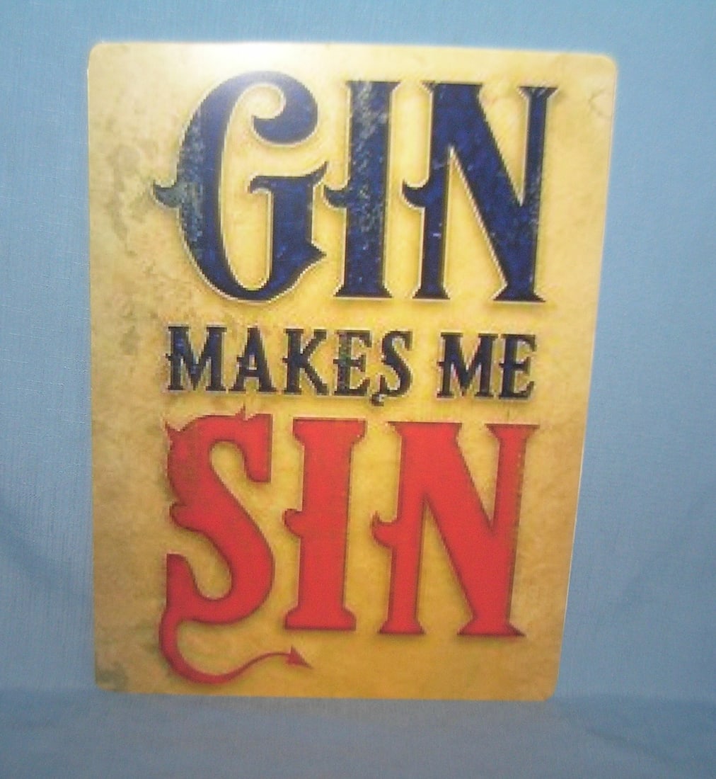 Gin makes me sin retro style advertising sign printed on PVC hard board12x16: Gin makes me sin retro style advertising sign printed on PVC hard board these signs are auctioned for there decorative and display purposes 12x16 est. value $50.00-$60.00