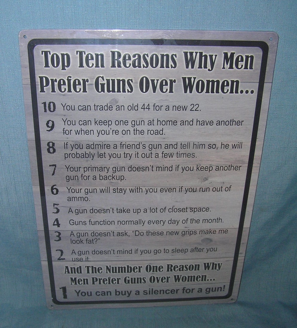 The top 10 reasons why men prefer guns over women all tin advertising sign: The top 10 reasons why men prefer guns over women all tin advertising sign est.value $50.00-$60.00