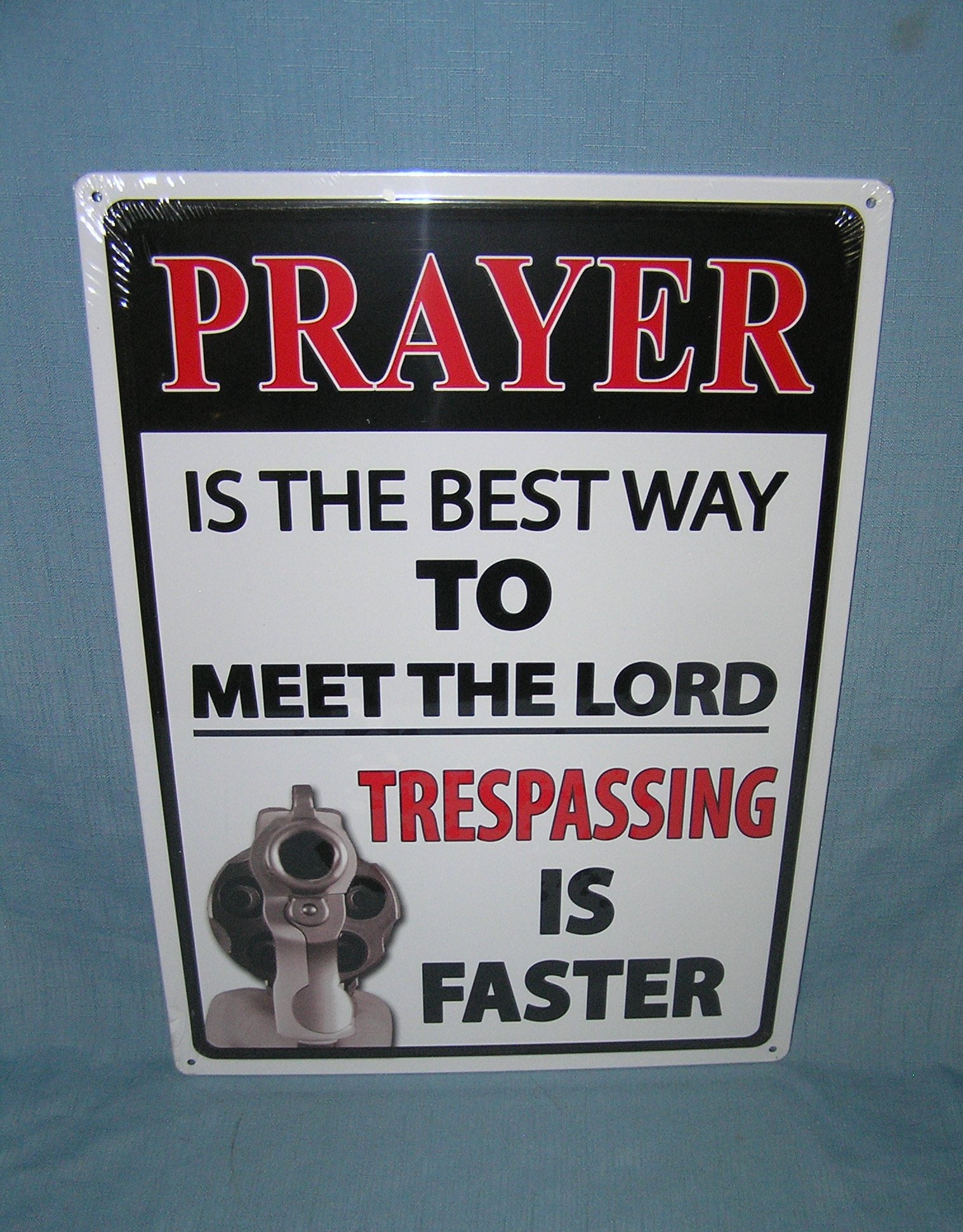 Prayer is the best way to meet the lord trespassing is faster all tin advertising sign: Prayer is the best way to meet the lord trespassing is faster all tin advertising sign est.value $50.00-$60.00