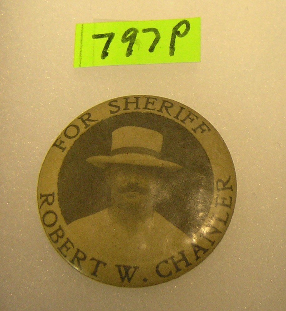 Robert W. Chanler for Sheriff Campaign badge: Robert W. Chanler for Sheriff Campaign badge Pioneer manufacturing company of NY $80.00-$100.00