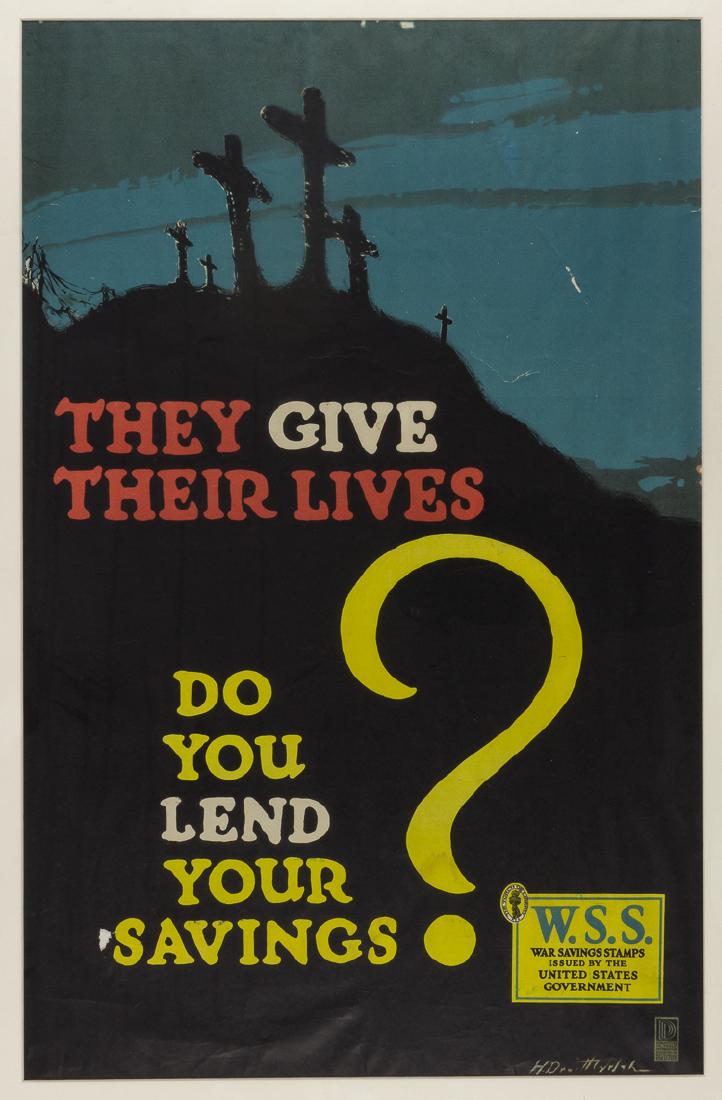 THEY GIVE THEIR LIVES - DO YOU GIVE YOUR SAVINGS?": "THEY GIVE THEIR LIVES - DO YOU GIVE YOUR SAVINGS?" PROPAGANDA POSTER" American World War I propaganda poster, 18" x 28" (sight), entitled "They Give Their Lives - Do You Give Your Savings?", and illu