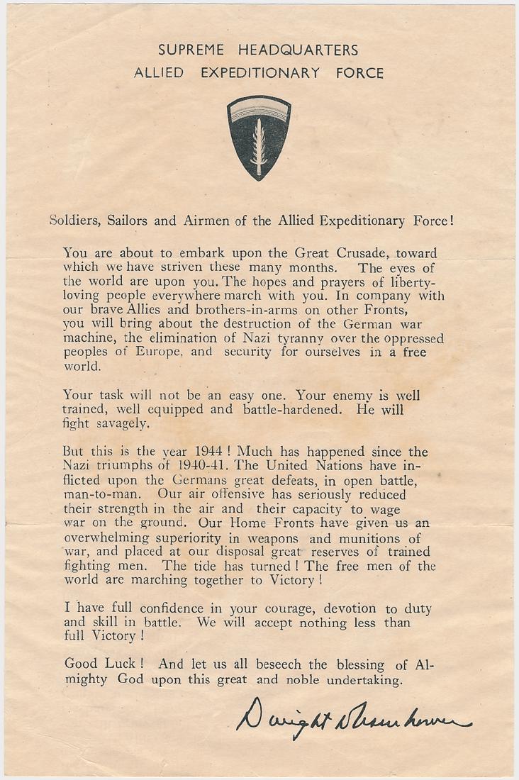 DWIGHT D. EISENHOWER D-DAY MESSAGE TO TROOPS: DWIGHT D. EISENHOWER D-DAY MESSAGE TO TROOPS An increasingly scarce D-Day relic, an original 6" x 9 1/8" printed message from Eisenhower to the soldiers, sailors and airmen of the AEF as they embarked