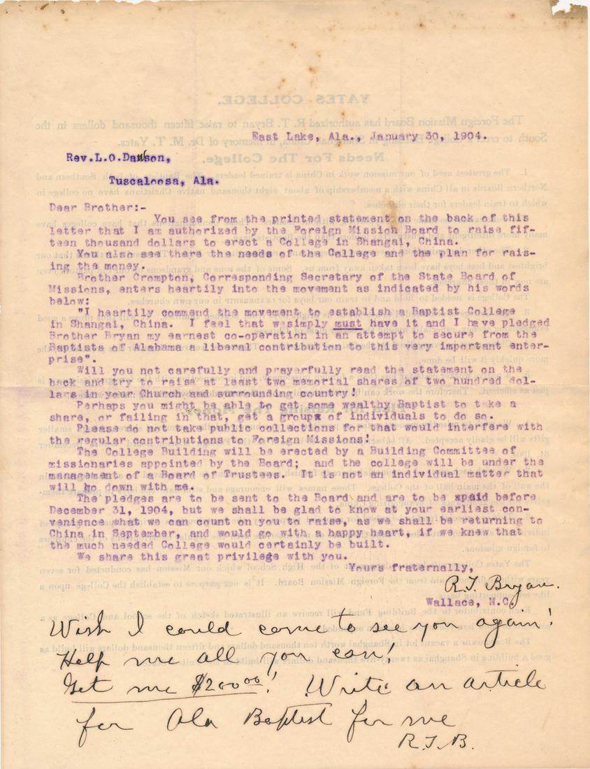 (CHINA - BAPTIST MISSIONARY) ROBERT THOMAS BRYAN: (1855 - 1946) Southern Baptist missionary in China for over 50 years. T.L.S. 1p. 4to., East Lake, AL, Jan. 30, 1904, to Rev. Lemuel Orah Dawson on raising money to build a college in Shanghai. In smal