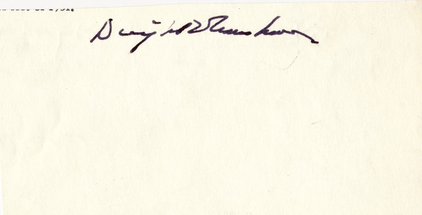 DWIGHT D. EISENHOWER: (1890 - 1969) 34th President of the United States, Supreme Commander of Allied forces in Europe during World War II and largely responsible for the successful invasion on D-Day. His bold signature in