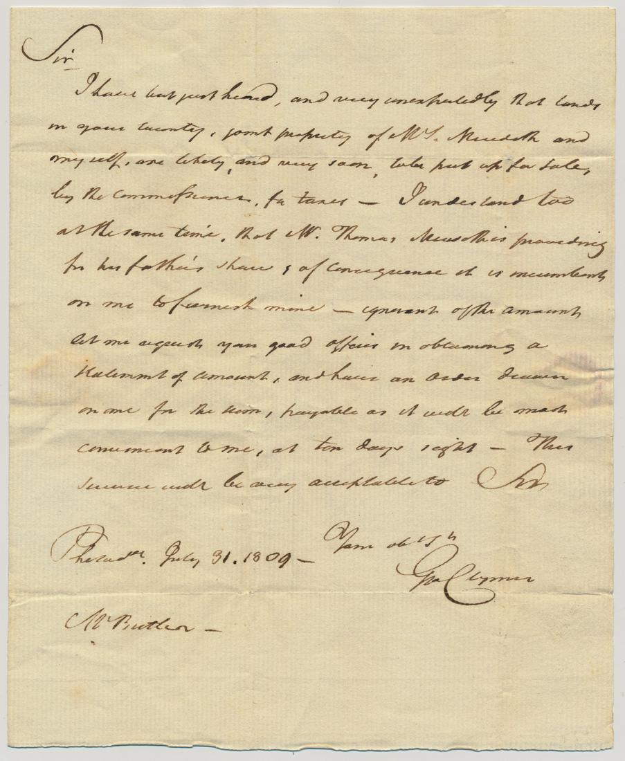 GEORGE CLYMER: (1739 - 1813) Signer of the Declaration of Independence and the Constitution, a member of the Continental Congress and the 1st Congress. Good content A.L.S., 1p. 8vo., Philadelphia, July 31, 1809 to a