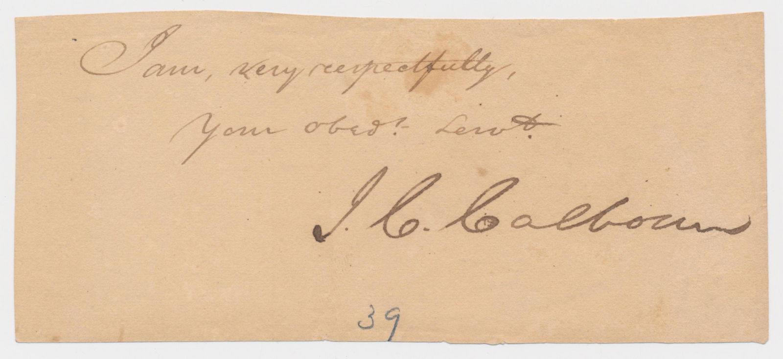 JOHN C. CALHOUN: (1782-1850) Vice President of the United States and an ardent supporter of slavery and the Southern cause in Senate debates. Signature cut from a letter on a 5 x 2.25 in. slip, slightly toned.