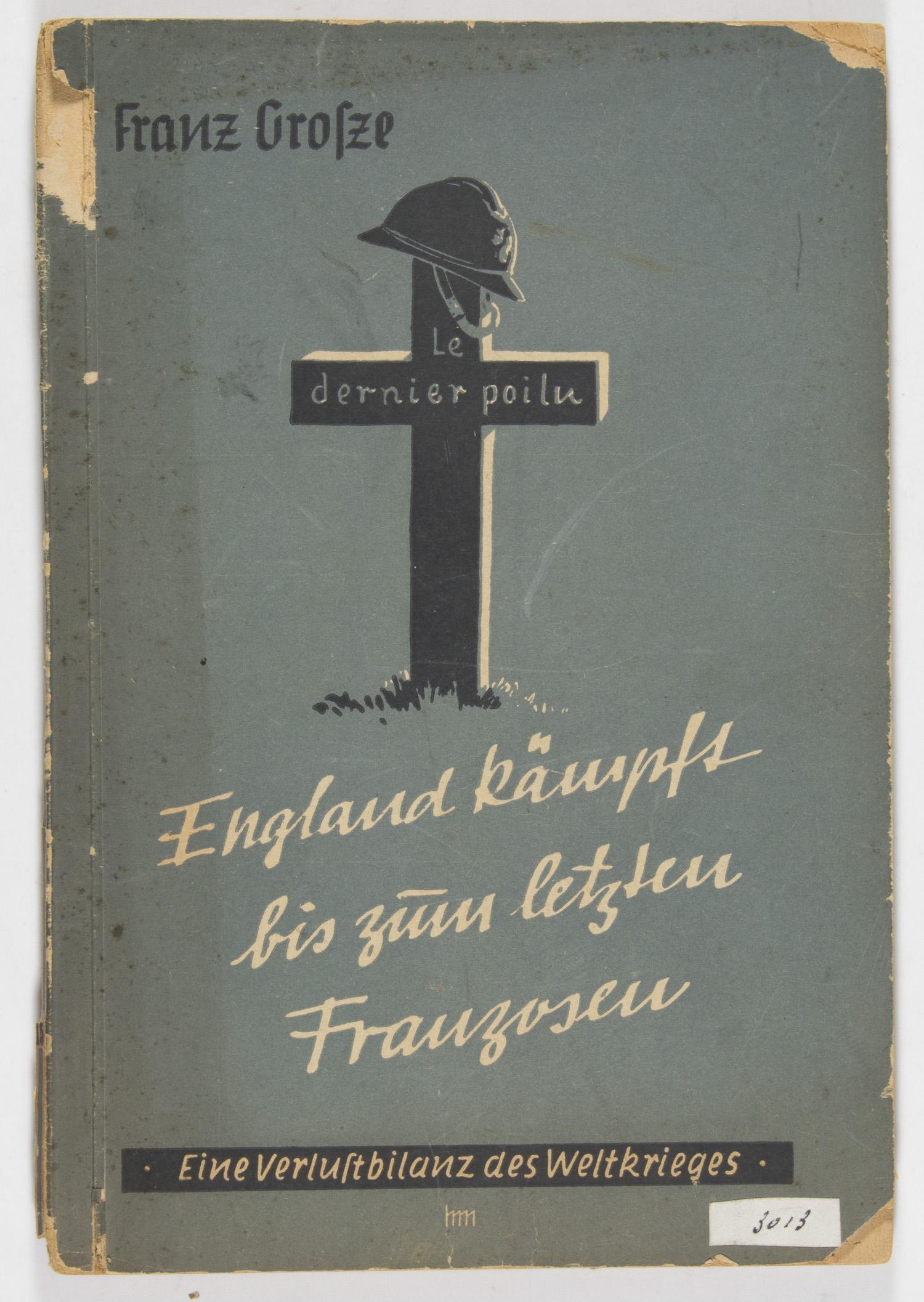 PROPAGANDA BOOK: 'ENGLAND FIGHTS TO THE LAST FRENCH': Scarce Anti-English book: 'England kampft bis zum letzten Franzosen: eine verluftbilanz des Weltkrieges' ('England Fights to the Last French: A History of the World War') by Franz Gosze (Berlin: Junke