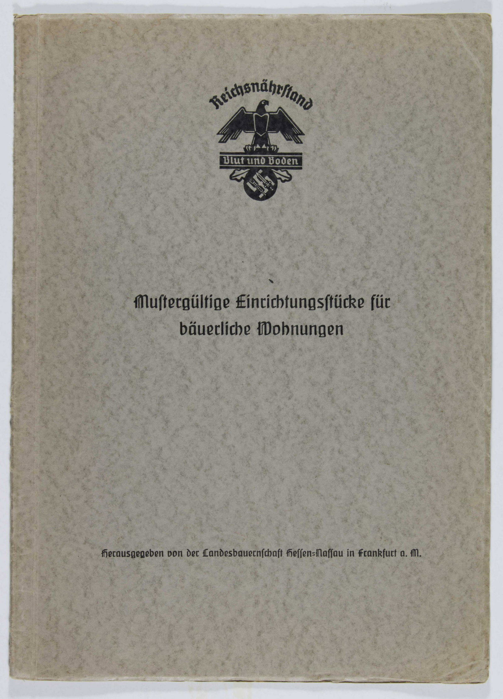 REICHSNAHRSTAND CATALOG OF 'ESSENTIAL FURNITURE': Fascinating Reichsnahrstand 'Blut und Boden' catalog of 'Essential Furniture For Rural Dwellings', published in Frankfurt ca. 1936, approx. 60pp. 4to. in paper boards. The foreword describes how furni