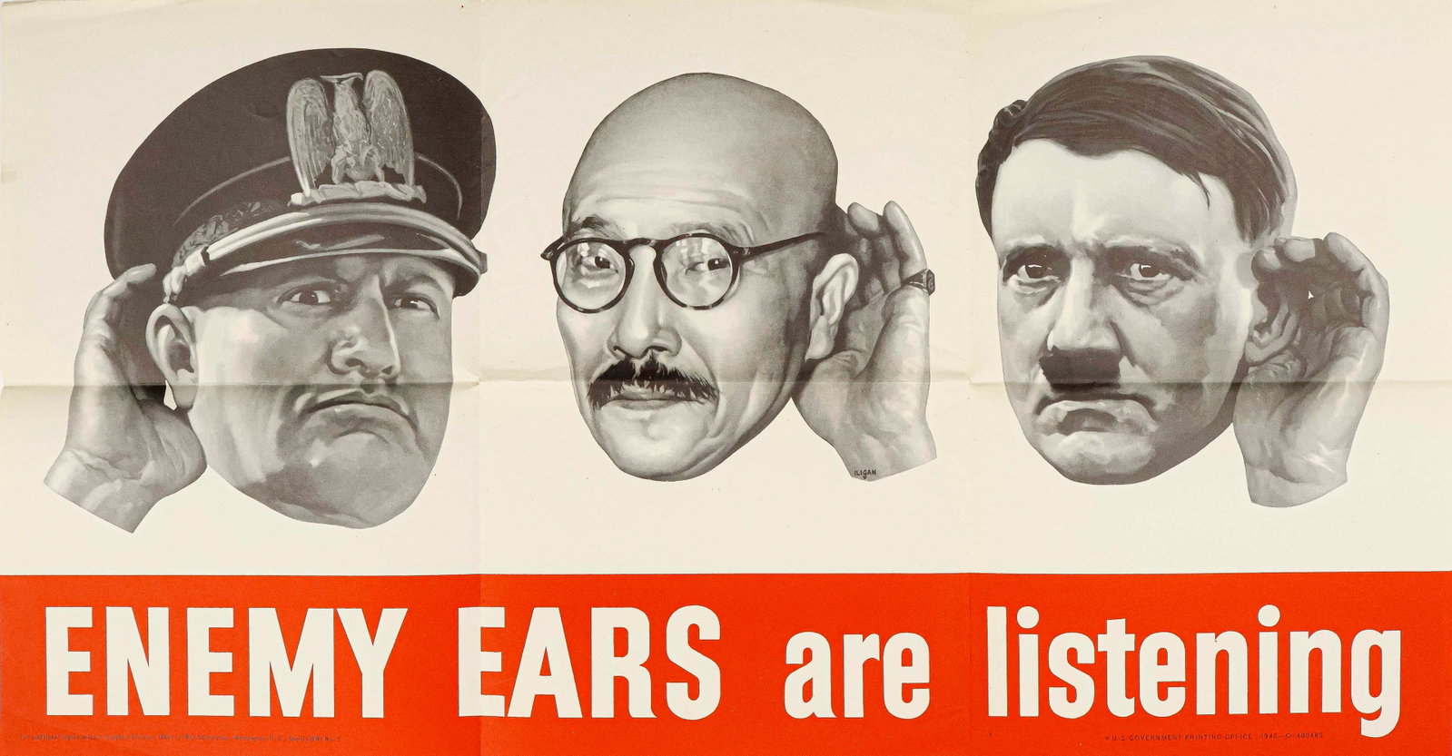 'ENEMY EARS ARE LISTENING' PROPAGANDA POSTER: A 1942 propaganda poster, 26 x 13 in., shows Mussolini, Yamamoto and Hitler cradling their ears in anticipation of hearing careless talk, with the title at the bottom ‘Enemy Ears are Listening&#