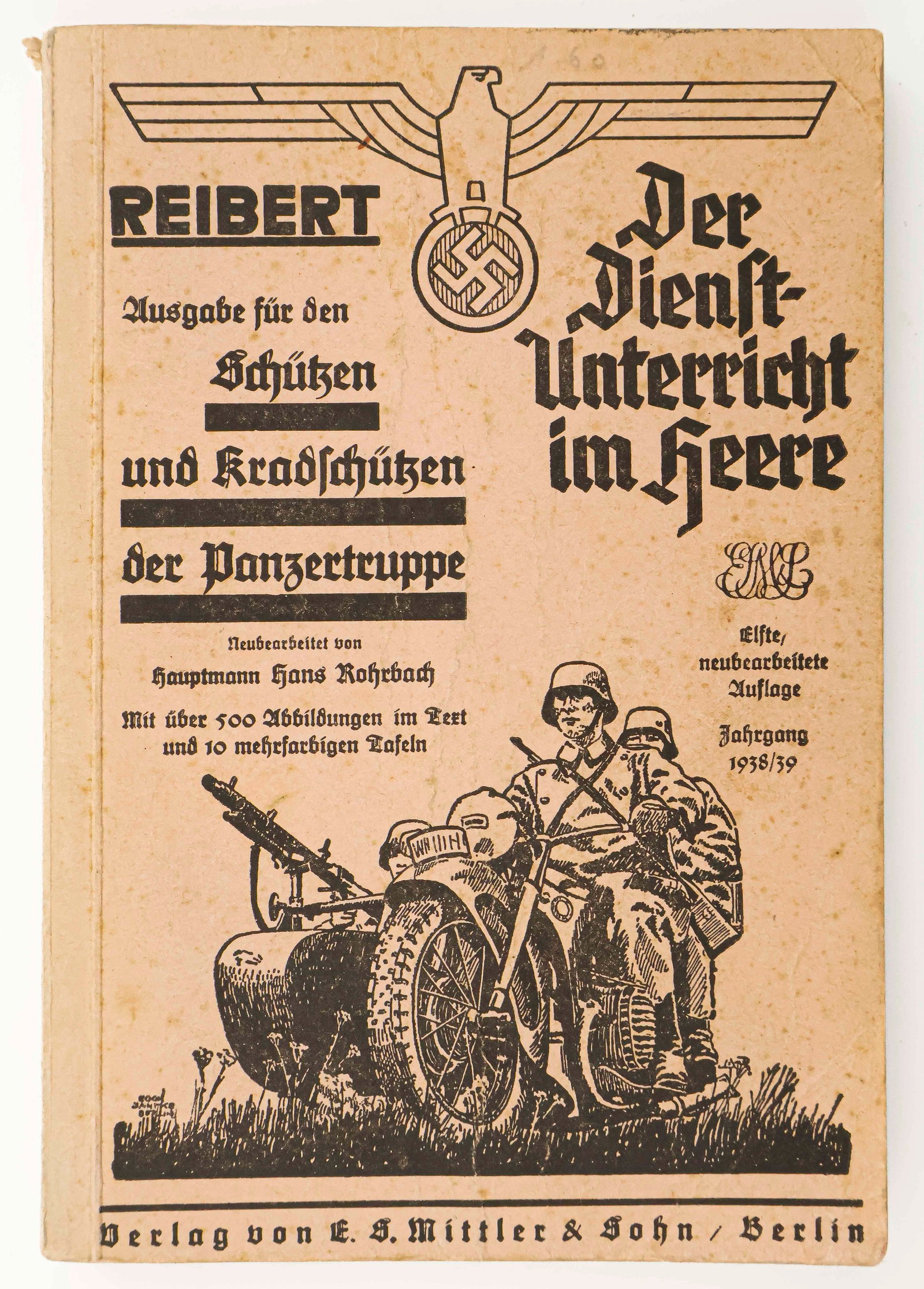 PANZERTRUPPE HANDBOOK: Handbook for the German soldier of the German Armour Corps by Dr. W. Reibert ‘Service Training in the Army: Issue for the rifleman and motorcycle guard of the armored force’ (Berlin: E.S. 