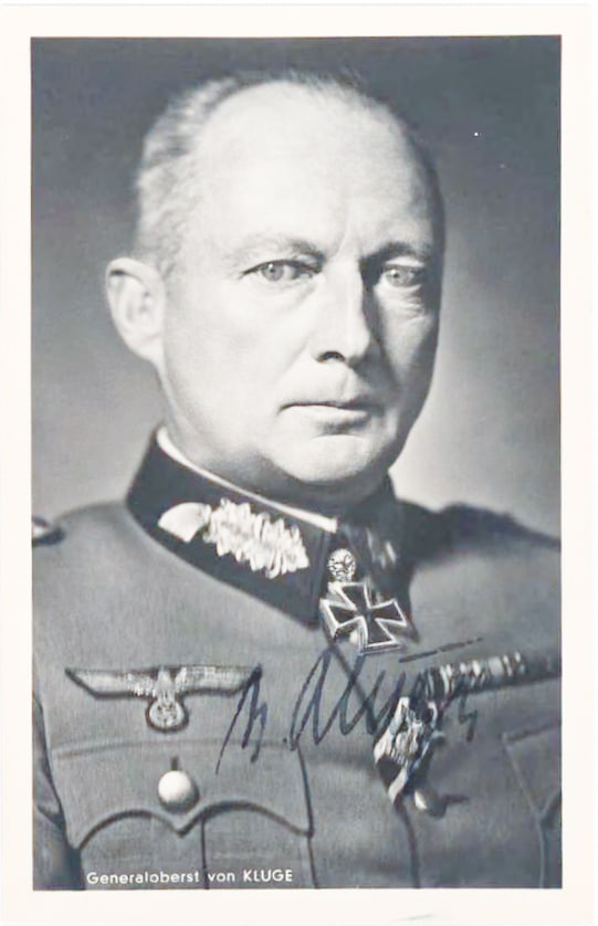 GUNTHER HANS VON KLUGE: (1882 - 1944) ‘Cunning Hans’, Nazi general who led a field army in Poland, Belgium, France and Russia where he headed the most powerful army in the center, nearly took Moscow, later commit