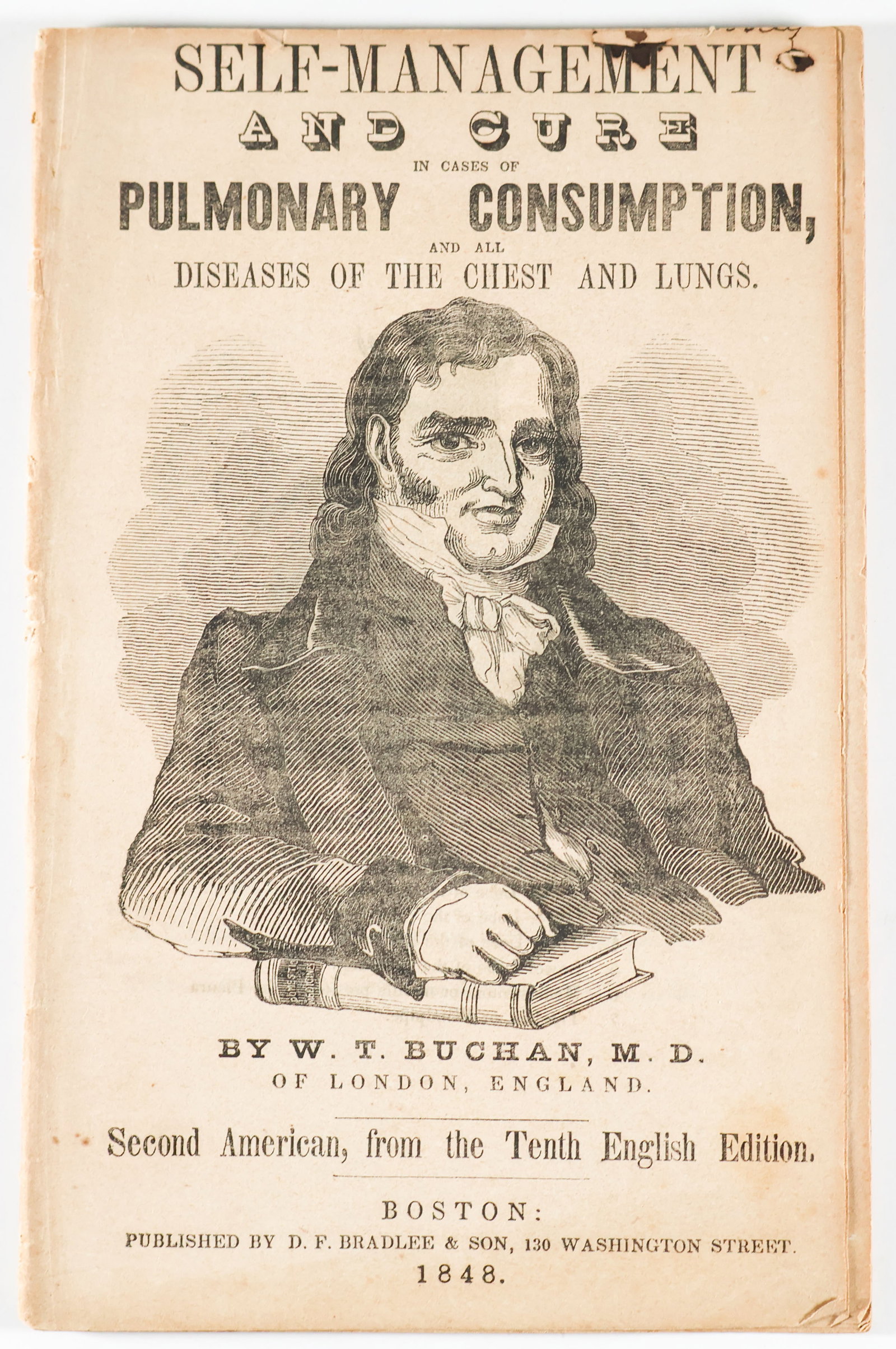 ‘SELF MANAGEMENT AND CURE IN CASES OF PULMONARY CONSUMPTION’: A pamphlet titled: ‘Self-Management and Cure in Cases of Pulmonary Consumption and All Diseases of the Chest and Lungs’ by W. T. Buchan (Boston: D. F. Bradlee & Son), 1848. 31pp. 8vo., an 