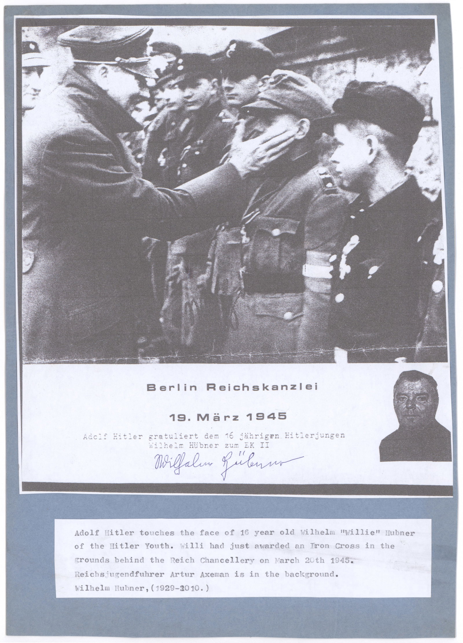 (LAST PHOTOGRAPH OF HITLER) WILHELM ‘WILLI’ HUBNER: WILHELM 'WILLI' HUBNER (1929-2010) A Hitler Youth member who joined the war effort late in the war and was one of the youngest people to be awarded the Iron Cross, Second Class, at the age of 16. S.P.