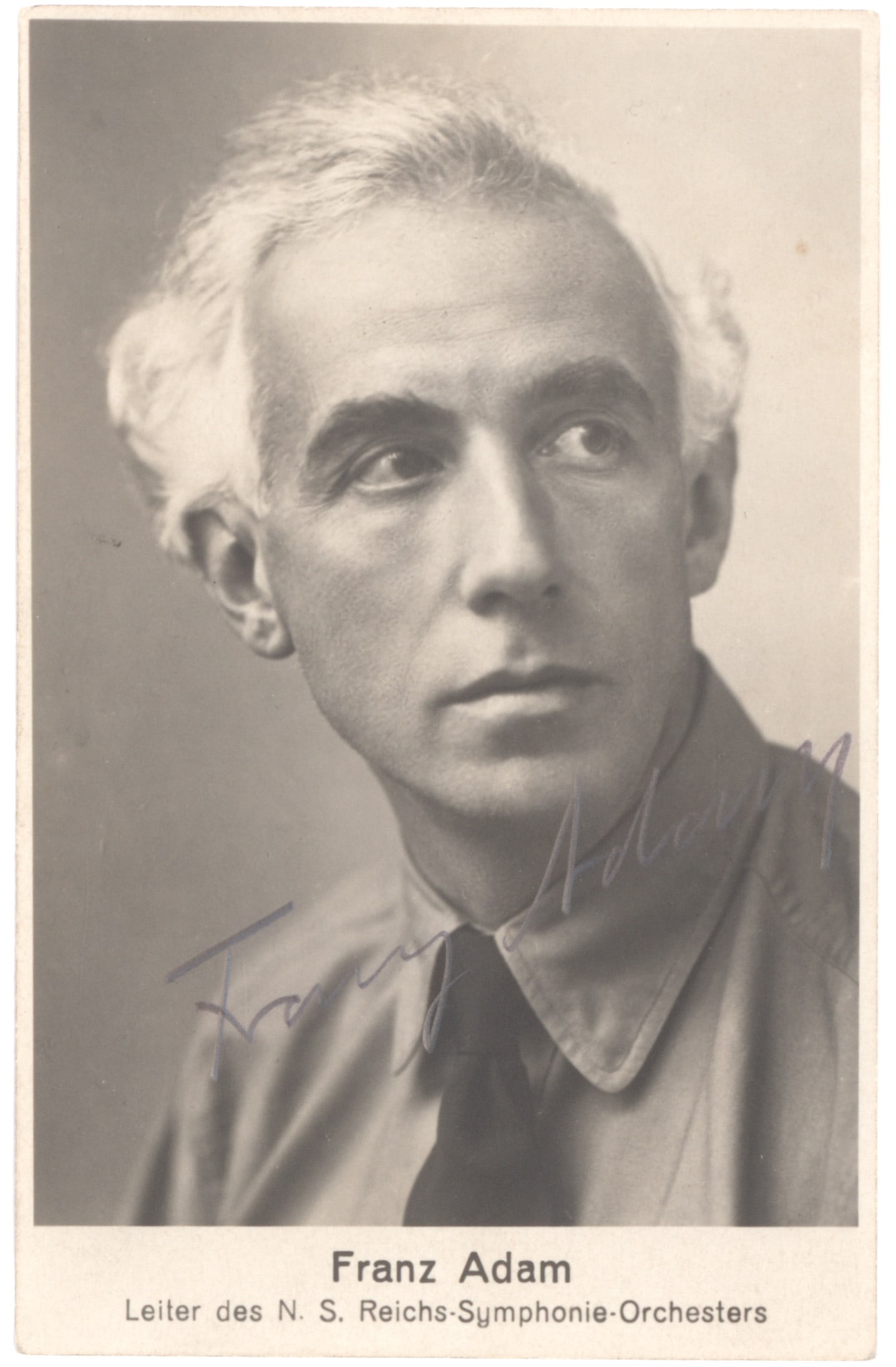 FRANZ ADAM: Founder of the Nationalsozialistisches Reichs-Symphonie-Orchester or the National Socialist State Symphony Orchestra which he conducted. Deeply involved with the Nazi regime, supporting Hitler and