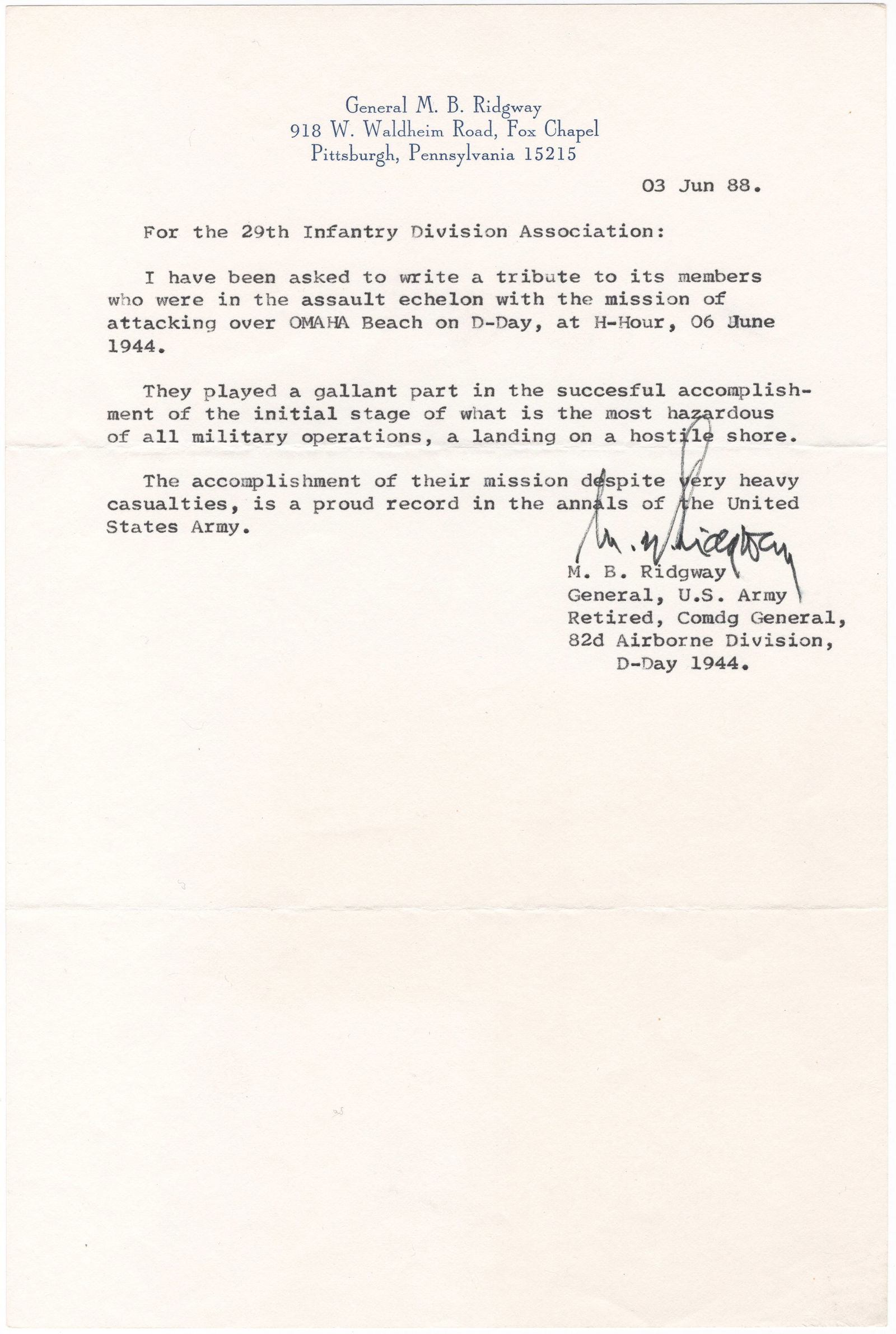 MATHEW B. RIDGWAY: (1895-1994) American Army general who led the 82nd Airborne in assaults on Sicily and on D-Day, jumping with his men. T.L.S., 1p. 4to., Pittsburgh, Jun 3, 1988 to the 29th Infantry Division