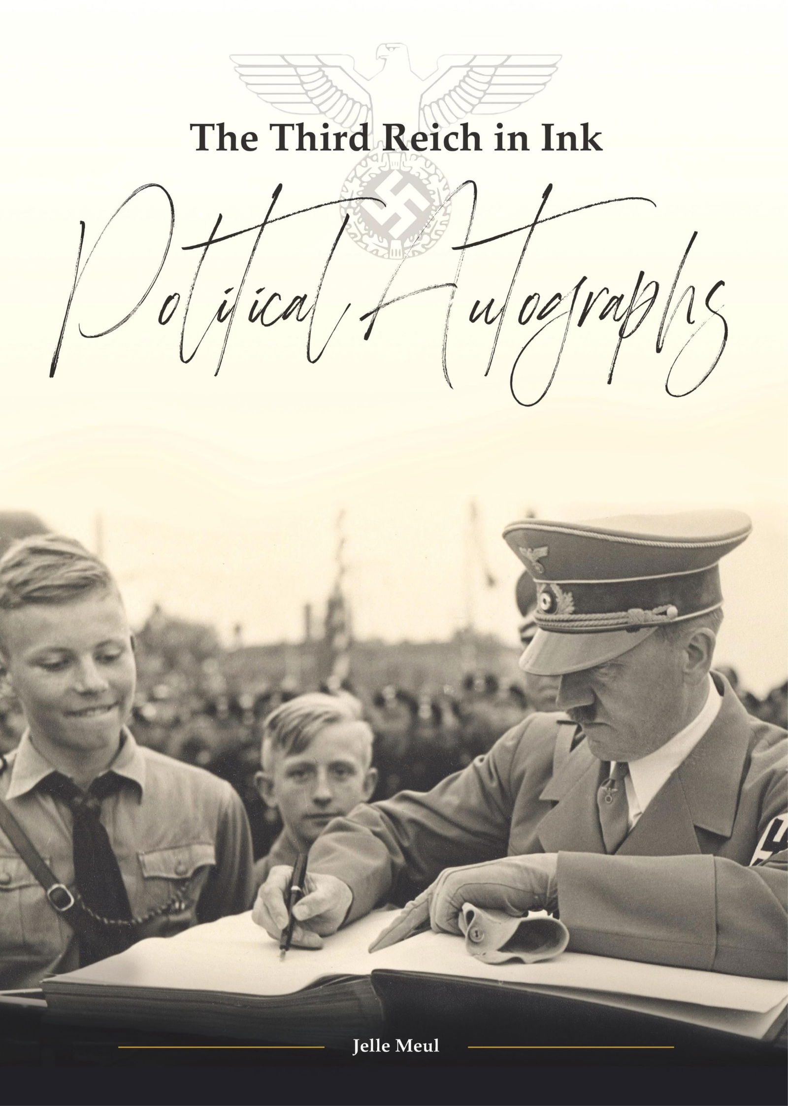 'THE THIRD REICH IN INK - POLITICAL AUTOGRAPHS': An exceptional autograph reference book: 'The Third Reich in Ink - Political Autographs' by collector/researcher Jelle Meul (Brussels: DAMA Publishing), 2026. 6365pp. 4to. in illustrated hardcover.