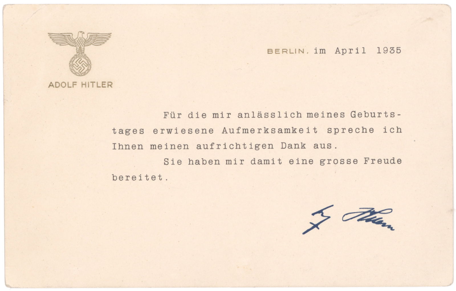 (ADOLF HITLER): Typed D.S. bearing a printed signature, 1p. 8vo., Berlin, April 1935. A thank-you note on a card bearing the gold-embossed German eagle at top left. Such cards were sent those who offered Hitler birth
