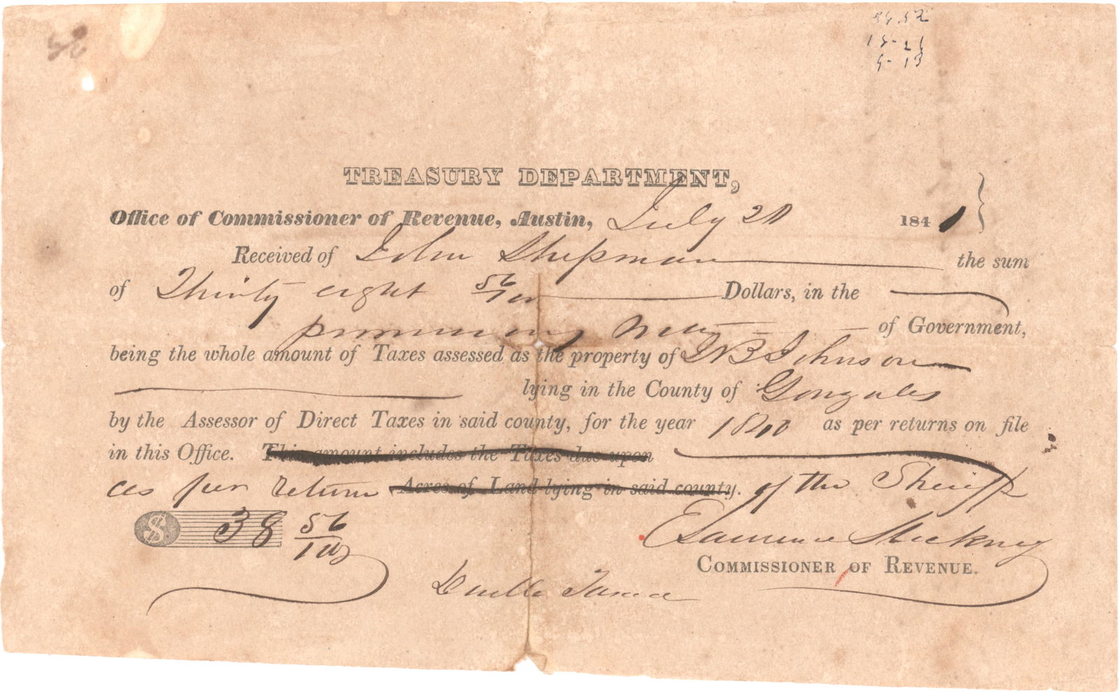 (REPUBLIC OF TEXAS): Partly-printed D.S. 1p. oblong 8vo., ‘Office of the Commissioner of Revenue’, July 20, 1841, a receipt of the sum of $38.00 from John Shipman for taxes on a property in the county of