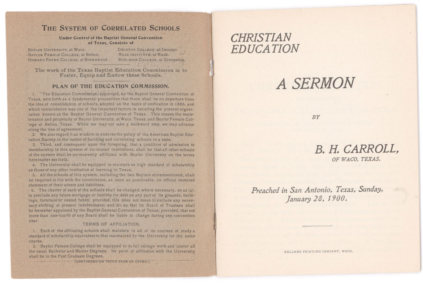 (TEXAS IMPRINT): Scarce imprint, 48pp. sm. 8vo., Waco: Kellner Printing Co., 1900, staple-bound with paper wrappers. Titled ‘A Sermon by B. H. Carroll of Waco, Texas. Preached in San Antonio, Texas, Sunday