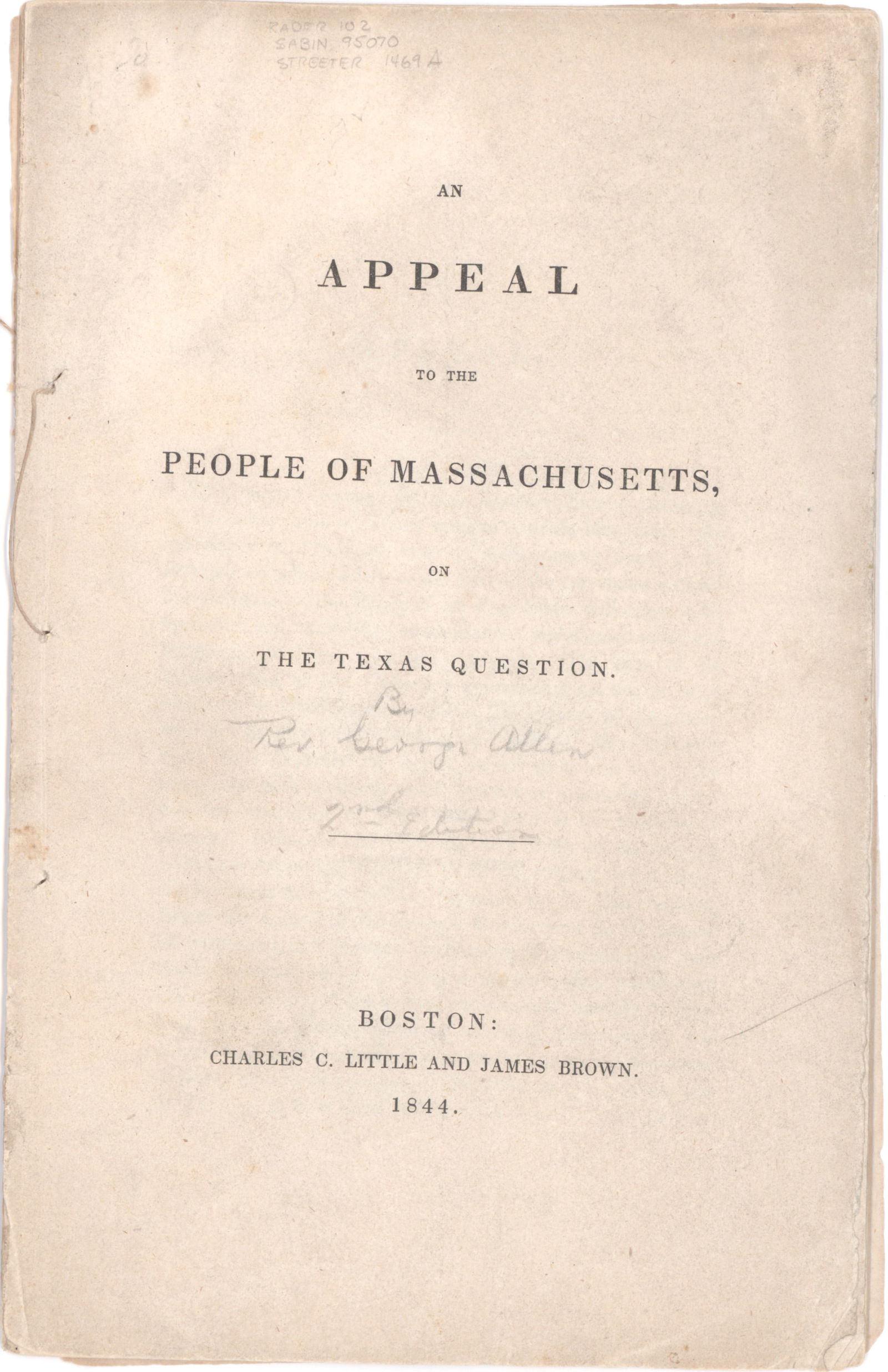 (THE ANNEXATION OF TEXAS): A scarce imprint, 20pp. 5.75 x 9 in., Boston: Charles C. Little and James Brown, 1844). A Massachusetts Freeman, second addition. Titled ‘An Appeal to the People of Massachusetts on The Texas
