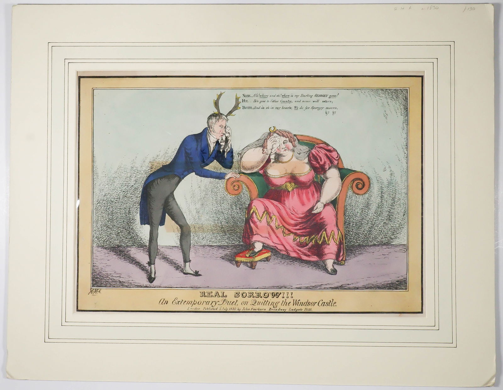 BRITISH SATIRICAL ENGRAVING: ‘REAL SORROW!!!’: A hand-tinted engraving printed by John Fairburn, Ludgate Hill London. 1p. 16.5 in. x 11.5 in., published July 5, 1830, and depicting Marchioness Elizabeth Conyngham, suspected mistress of George IV,
